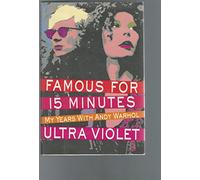 Famous for Fifteen Minutes: My Years With Andy Warhol