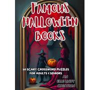 Famous Halloween Books Crossword Puzzle: 50 Medium-Level Crosswords Inspired by Spooky Stories & Classic Halloween Reads for Adults and Seniors (Large Print)