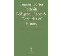 Famous Horses: Portraits, Pedigrees, Races & Centuries of History