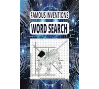 Famous Inventions Word Search Book: Word Search Puzzles Featuring Science and Tech Breakthroughs, Revolutionary Inventions in History, Every ... and Futuristic Inventions and Concepts.