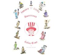 Famous Little Americans Color-Time: A Timeless Americana Coloring Book Featuring Hand-Drawn Artwork from 1976 & 1991 | A Tribute to America’s 250th Birthday