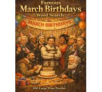 Famous March Birthdays Word Search: 100 Large Print Puzzles Celebrating Nine Legendary Figures Born in March From Scientists and Presidents to Artists and Entertainers