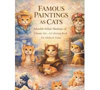 Famous Paintings as Cats Volume 1: A Whimsical Art History Journey with Adorable Furry Friends Interacting with the World's Painted Masterpiece ... "Mona Lisa" being interrupted by a cat's tail