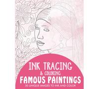 Famous Paintings Ink Tracing Coloring Book for Adults: 30 Unique Illustrations to Ink and Color