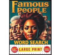 Famous People Word Search Large Print: Discover Iconic Figures from History, Science, Politics, and Entertainment | 60+ Large Print Puzzles with 1500+ ... Adults, Seniors, and Teens | 8.5 x 11 Inches