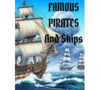 Famous Pirates and Ships: A Swashbuckling Coloring Book for All Privateers: A Pirate Journey: From Blackbeard to Zheng Yi Sao