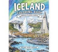 Famous Places in Iceland COLORING BOOK: Explore Iceland's Most Amazing Landmarks, Cities & Scenic Places. A Fun Travel Adventure for Kids Ages 6+