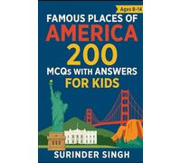 Famous Places of America: 200 MCQs with Answers for Kids: Learn About America’s Most Iconic Landmarks in a Fun and Easy Way!