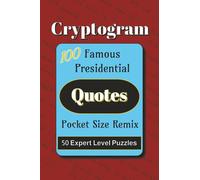 Famous Presidential Quotes Pocket Size Remix Cryptogram Puzzle Book: Cryptograms of Famous Inspirational Quotes by U.S. Presidents | 4x6 inches, 76 ... Quotes… for Vacations, Holidays, and Travel