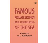Famous Privateersmen and Adventurers of the Sea