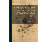 Famous Problems of Elementary Geometry (Year 1897) (Tascabile)