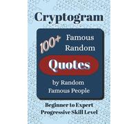 Famous Random Quotes Cryptogram Puzzle Book: Cryptograms of Famous Inspirational, Political, Literary Quotes and More | 100+ Quotes | 6x9 Inches