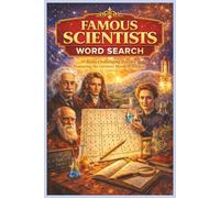 Famous Scientists Word Search: 50 Brain-Challenging Puzzles Featuring the Greatest Minds in Science