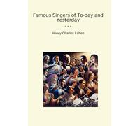 Famous Singers of To-day and Yesterday