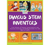 Famous STEM Inventors: True stories of famous young inventors with awesome sketching and building activities for kids aged 6-10 years