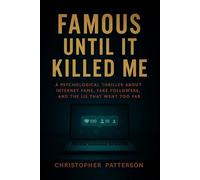 Famous Until It Killed Me: A Psychological Thriller About Internet Fame, Fake Followers, and the Lie That Went Too Far