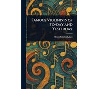 Famous Violinists of To-day and Yesterday