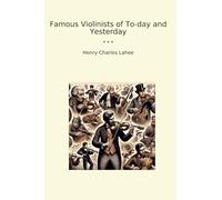 Famous Violinists of To-day and Yesterday