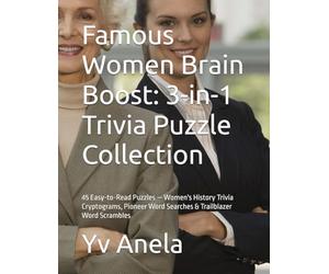 Famous Women Brain Boost: 3-in-1 Trivia Puzzle Collection: 45 Easy-to-Read Puzzles - Women's History Trivia Cryptograms, Pioneer Word Searches & Trailblazer Word Scrambles