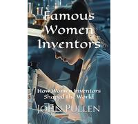 Famous Women Inventors: How Women Inventors Shaped the World