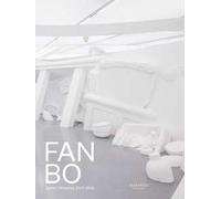 Fan Bo. Opere/Artworks 2015-2020. Ediz. italiana e inglese