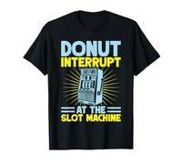 Fan Gambling Donut Interrupt At The Machine Casino Maglietta