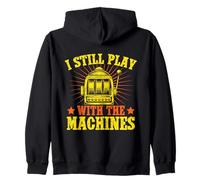 Fan Gambling I Still Play with Machines Casino Felpa con Cappuccio