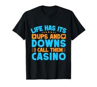 Fan Gambling Life Has ups & Downs Casino Maglietta