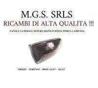 FANALE LATERALE DESTRO BIANCO SENZA PORTA LAMPADA SMART-FORTWO (03/07-03/12)