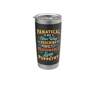 Fanatical non è un bel modo per amare i burattini ventriloquo Bicchiere termico in acciaio inox doppia parete