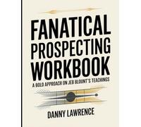 Fanatical Prospecting Workbook: A Bold Approach on Jeb Blount's Teaching