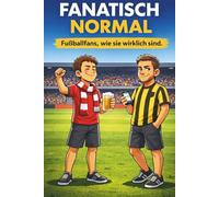 Fanatisch normal: Fußballfans, wie sie wirklich sind