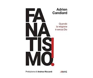 Fanatismo! Quando la religione è senza Dio