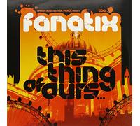 Fanatix - This Thing Of Ours