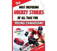 Fanatomy The Most Inspiring Hockey Stories of All Time For Young Can (Tascabile)