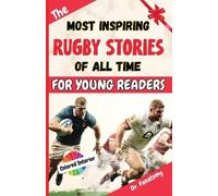 Dr. Fanatomy Fa The Most Inspiring Rugby Stories of All Time For You (Tascabile)