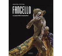 Fancello. Lo spazio della metamorfosi. Ediz. a colori