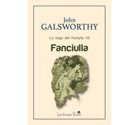 Fanciulla. La saga dei Forsyte. Vol. 7
