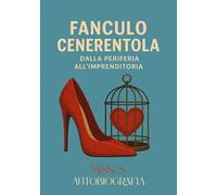 Fanculo Cenerentola. Dalla periferia all'imprenditoria