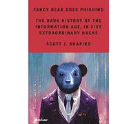 Fancy Bear Goes Phishing: The Dark History of the Information Age, in Five Extraordinary Hacks