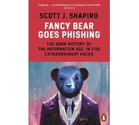 Fancy Bear Goes Phishing: The Dark History of the Information Age, in Five Extraordinary Hacks
