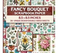Fancy Bouquet Scrapbook Paper: Elegant Floral Designs for Scrapbooking, Card Making, Invitations, and More