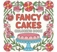 Fancy Cakes Coloring Book: Cute Victorian Style Cakes that are Bold and Easy to Color