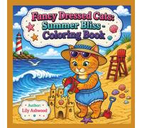 Fancy Dressed Cats: Summer Bliss: A Sunny Coloring Book for Adults and Teens | 39 Bold and Easy Feline Moments of the Season