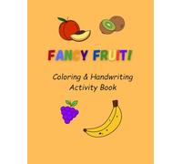Fancy Fruit!: Coloring and Handwriting Activity Book