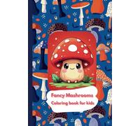 Fancy Mashrooms.: Coloring Book for Kids.