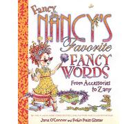 Fancy Nancy's Favorite Fancy Words: From Accessories to Zany
