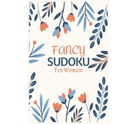 Fancy Sudoku Puzzle Book for Women: Stylish Easy-to-Read Brain Game Puzzles with Elegant Layouts for Relaxation and Focus | Over 50 Sudoku Games, Solutions Included | 6 x 9 Inches | 110 Pages
