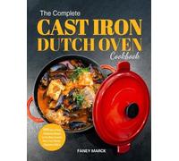 Faney Marck The Complete Cast Iron Dutch Oven Cookbook (Tascabile)