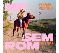 Fanfare Ciocarlia - Me Sem Rom - I'M a Man (Limited)